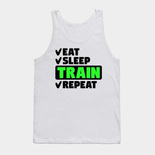 Eat, sleep, train, repeat Tank Top
